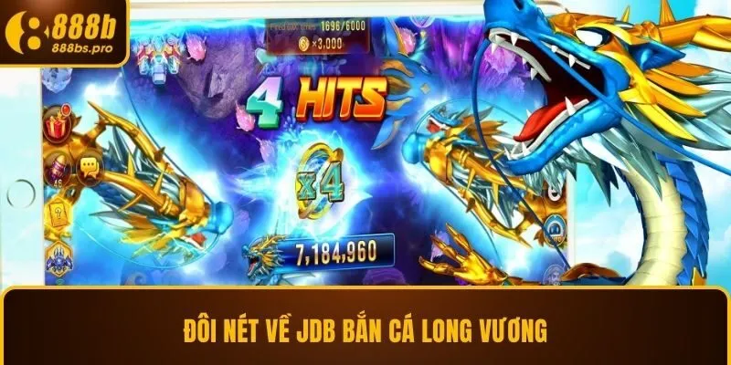 Đôi nét về JDB bắn cá long vương