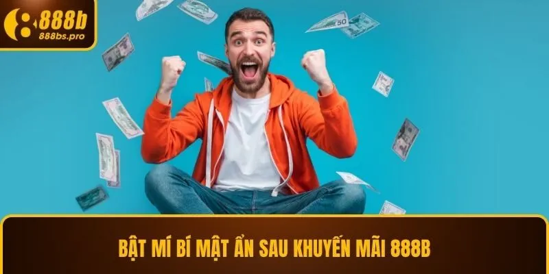 Bật mí bí mật ẩn sau khuyến mãi 888B