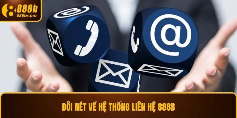 Đôi nét về hệ thống liên hệ 888B